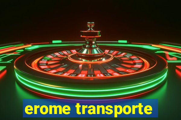 erome transporte